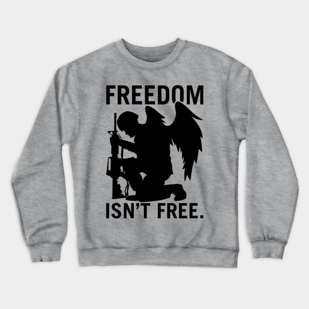 Freedom Isn’t Free Crewneck Sweatshirt by hobrath